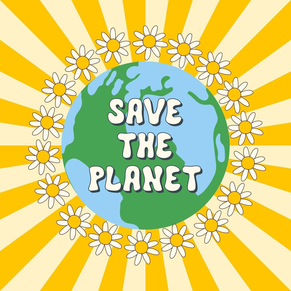 Save the planet retro illustration with round frame of groovy daisy flowers, planet and text on a sunbeam background. Vector illustration in style 70s, 80s