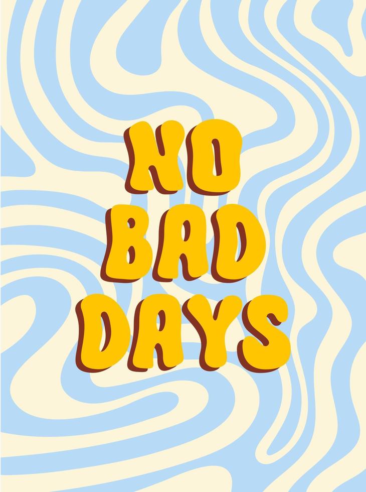 No Bad Days lettering retro illustration in style 60s, 70s. Trendy vector print for posters, cards, t-shirt.