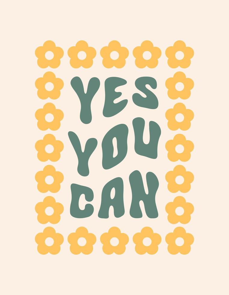 Yes You Can retro slogan in style 60s, 70s. Trendy groovy print design for posters, cards, t - shirts. Vector illustration