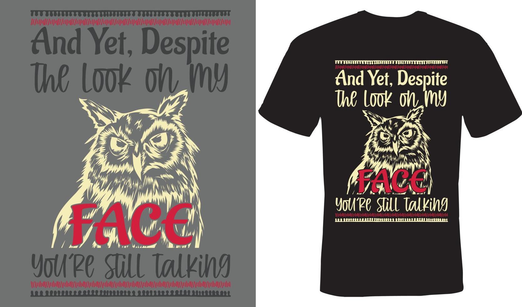 And yet, despite the look on my face, you're still talking T-shirt design for Owl vector