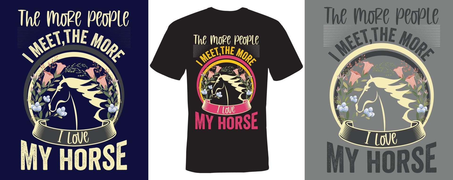 cuanta más gente conozco, más amo a mi caballo diseño de camiseta para caballo vector