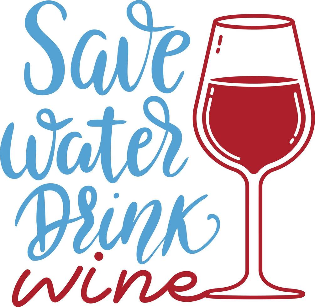 Save water, drink wine. Handwritten lettering with a wine glass. Vector quotes. Positive funny saying.