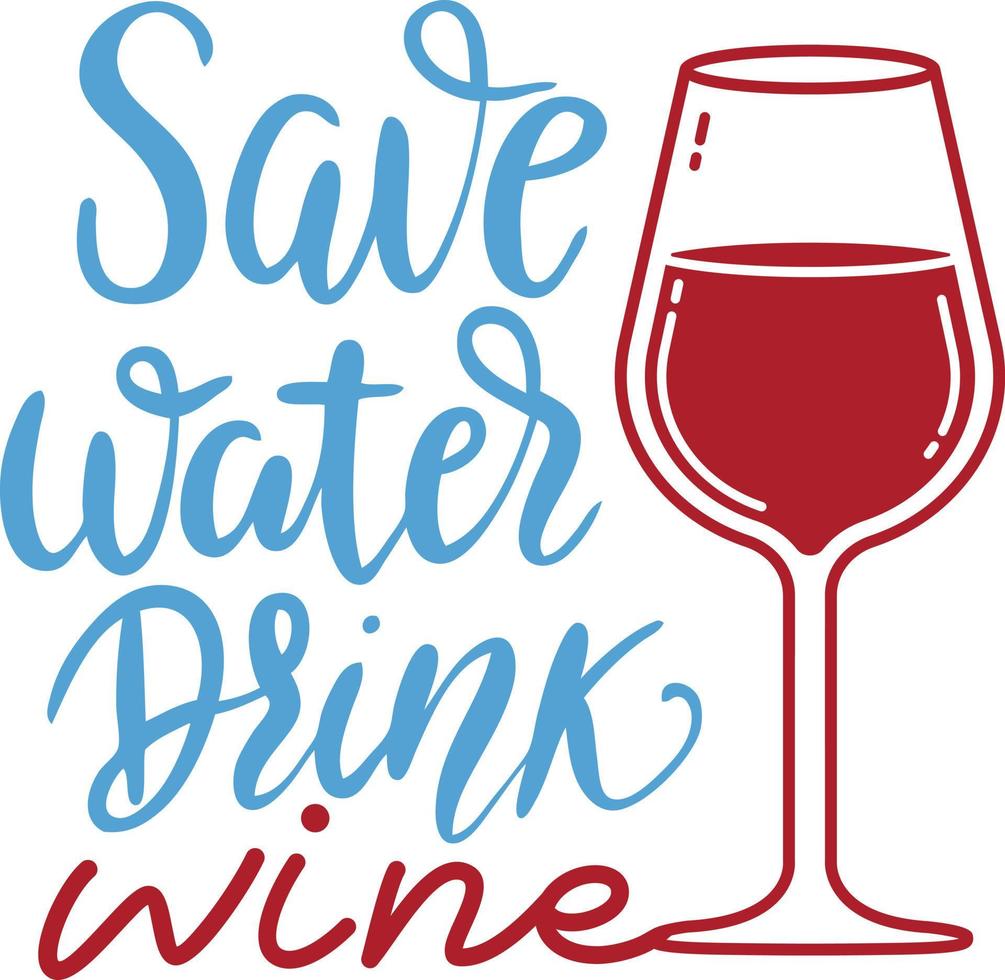 Save water, drink wine. Handwritten lettering with a wine glass. Vector