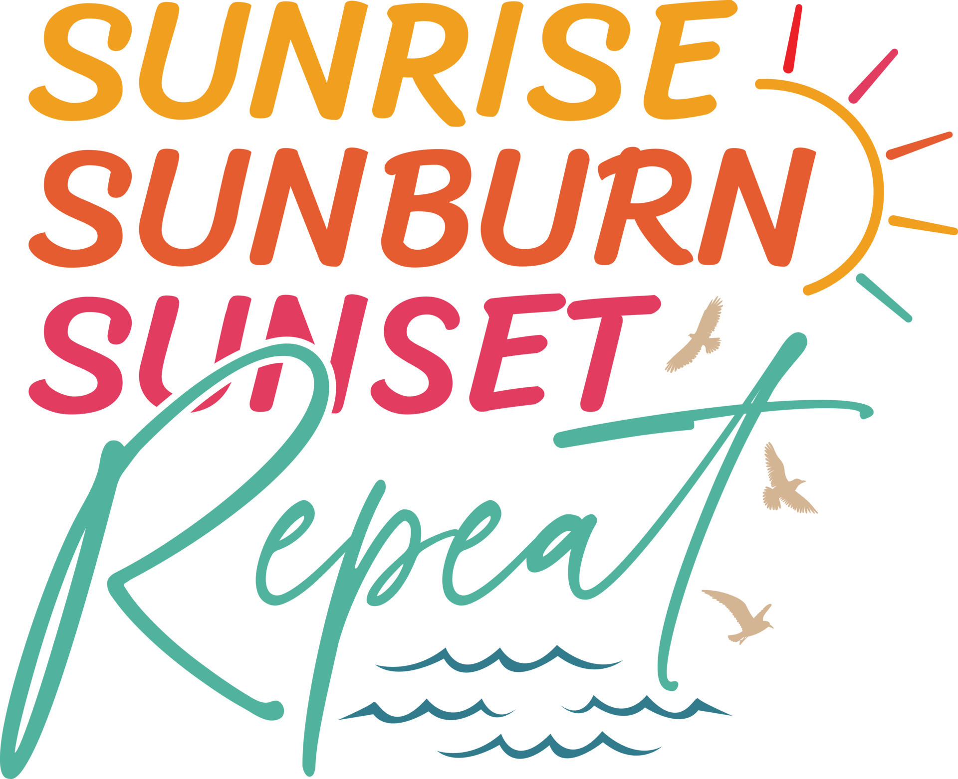 Funny saying summer Sunrise Sunburn Sunset repeat on the beach in white ...