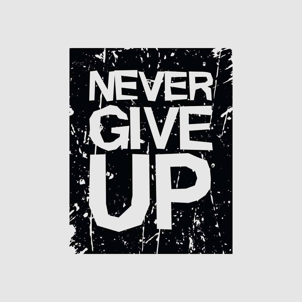Never give up typography slogan for print t shirt design vector
