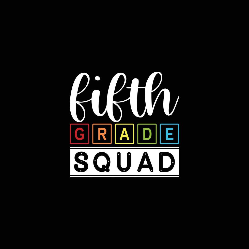 Fifth grade squad t shirt design, Back to school lettering vector for t-shirts, posters,  cards, invitations, stickers, banners, advertisement and other uses