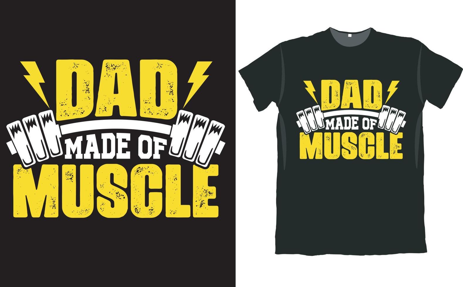 Dad Made of Muscle T Shirt Design vector