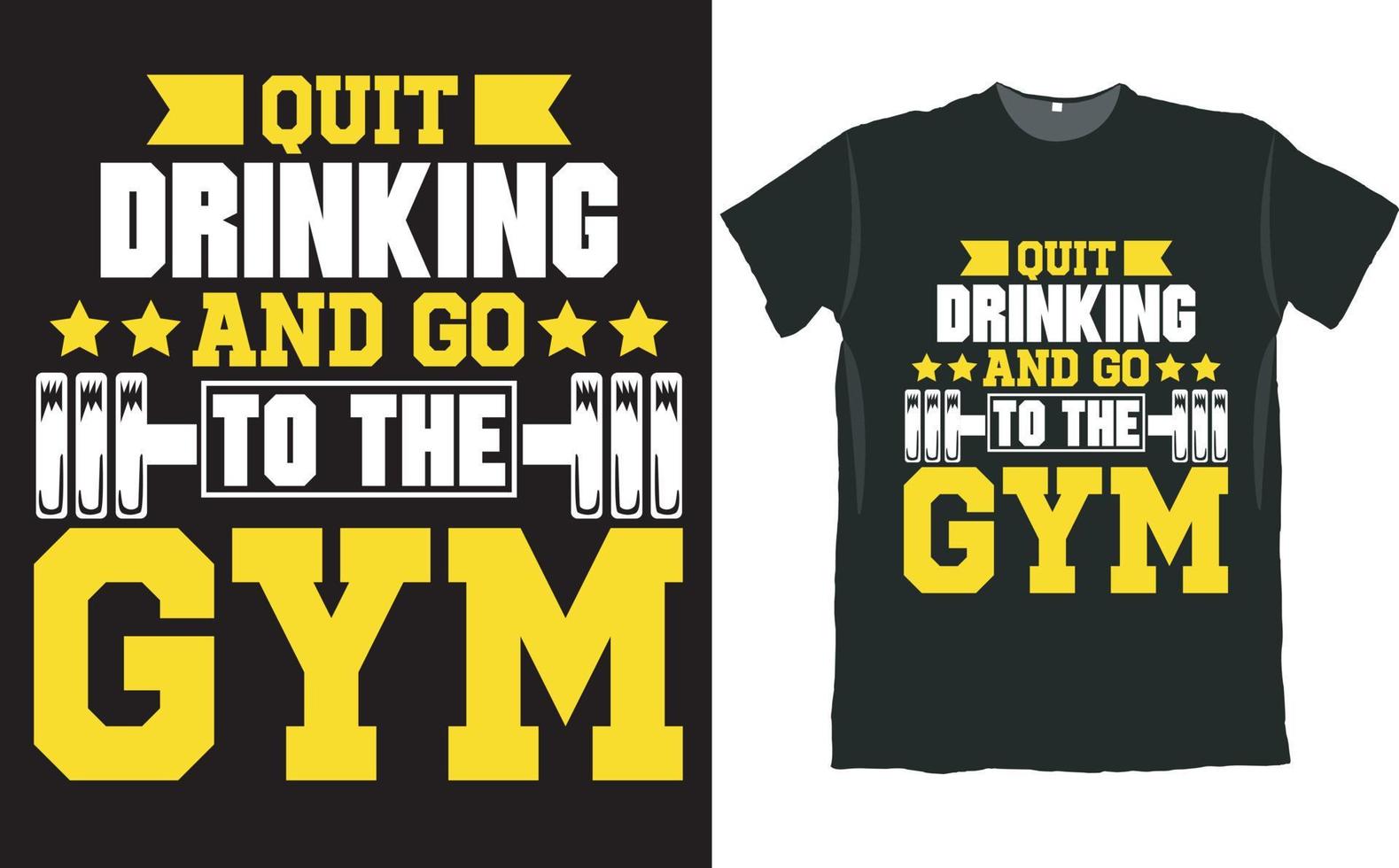 deja de beber y ve al diseño de la camiseta del gimnasio vector