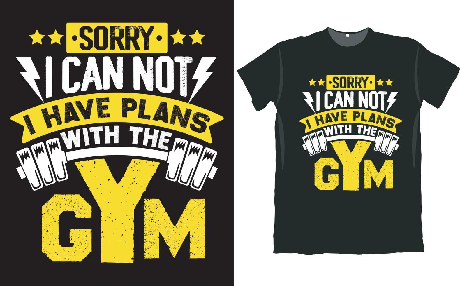 Sorry I Can Not I Have Plans with the Gym T Shirt Design vector