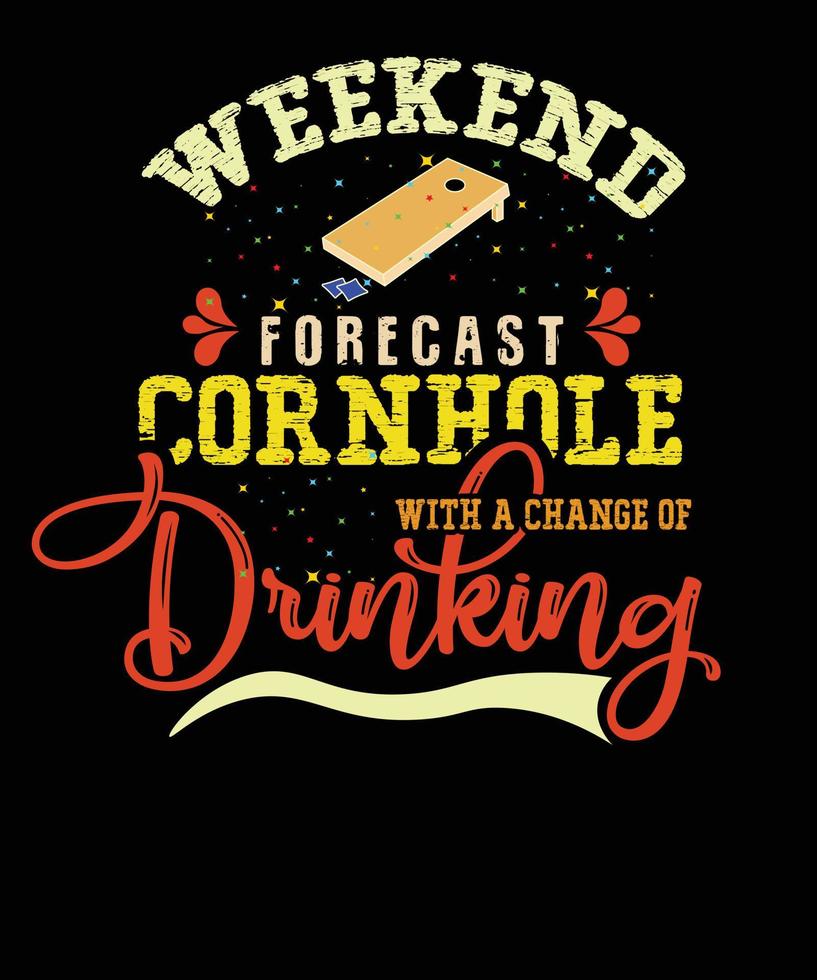 weekend forecast cornhole with a change of drinking. cornhole t-shirt design vector