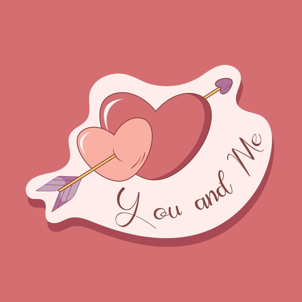 Vector illustration of a sticker design of two hearts with an arrow and an inscription. You and me. For Valentine's Day in a cartoon style.