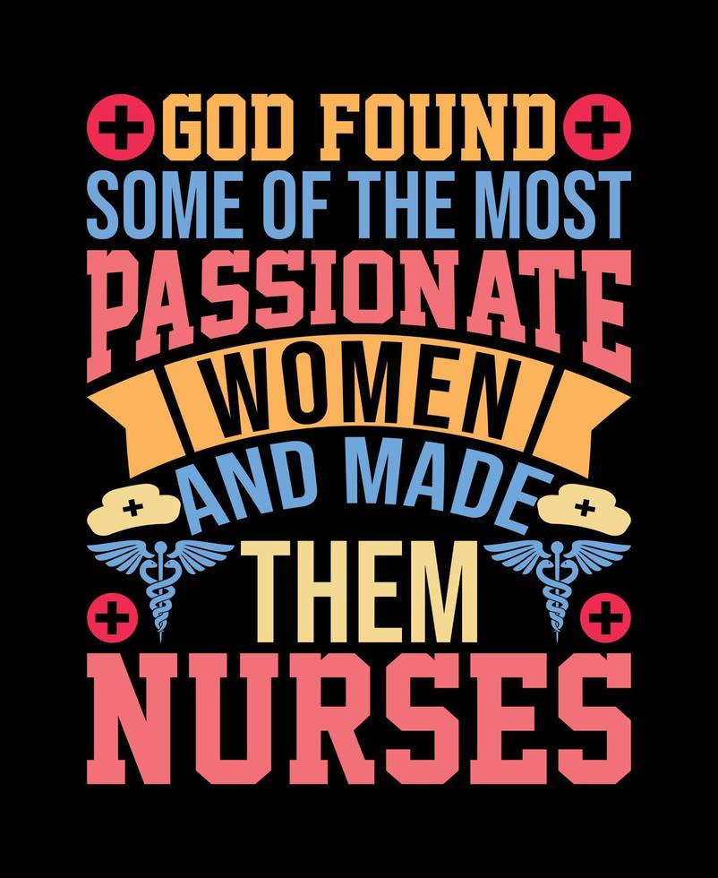 God found some of the most passionate women and made them nurses Vector illustration