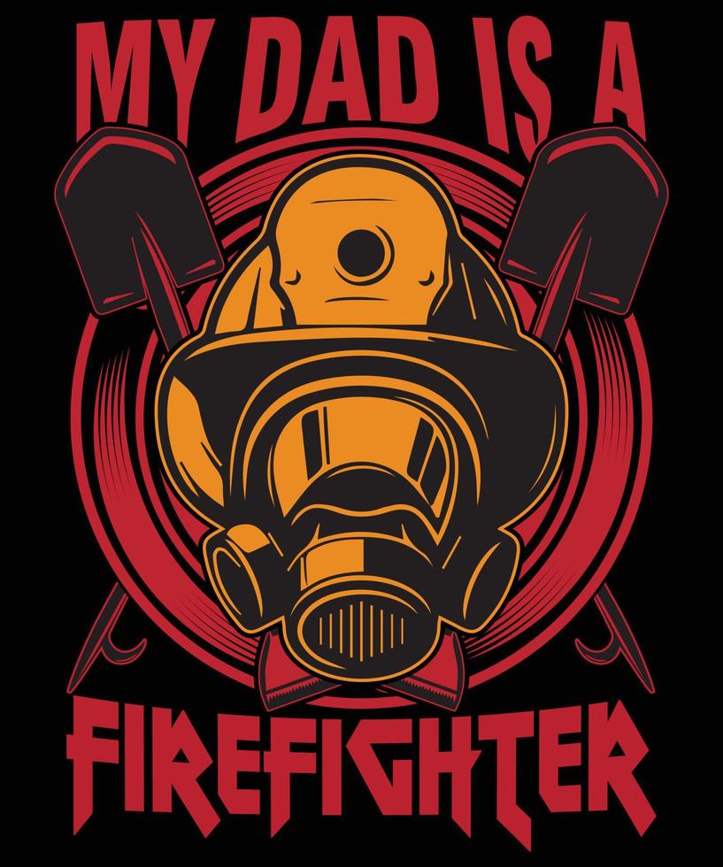 My dad is a .......Firefighter T Shirt Design vector