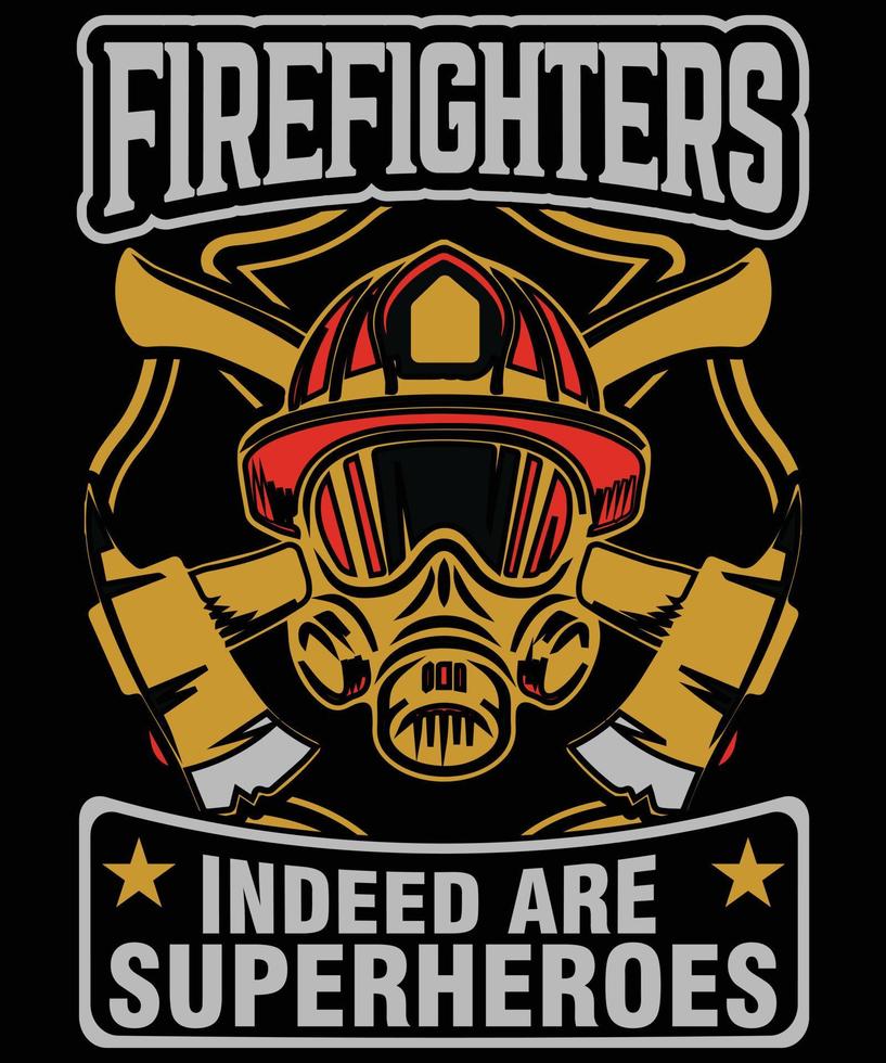 Firefighter indeed are .......Firefighter T Shirt Design vector