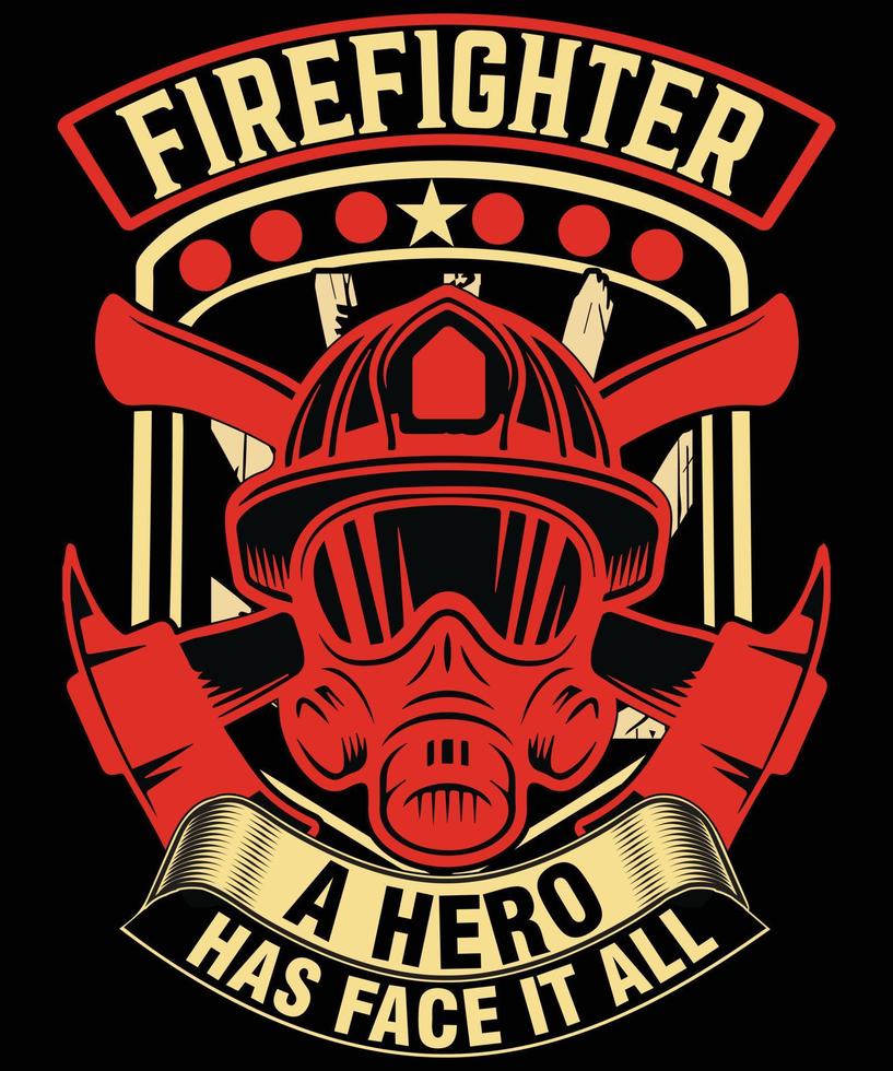 Firefighter a hero .......Firefighter T Shirt Design vector
