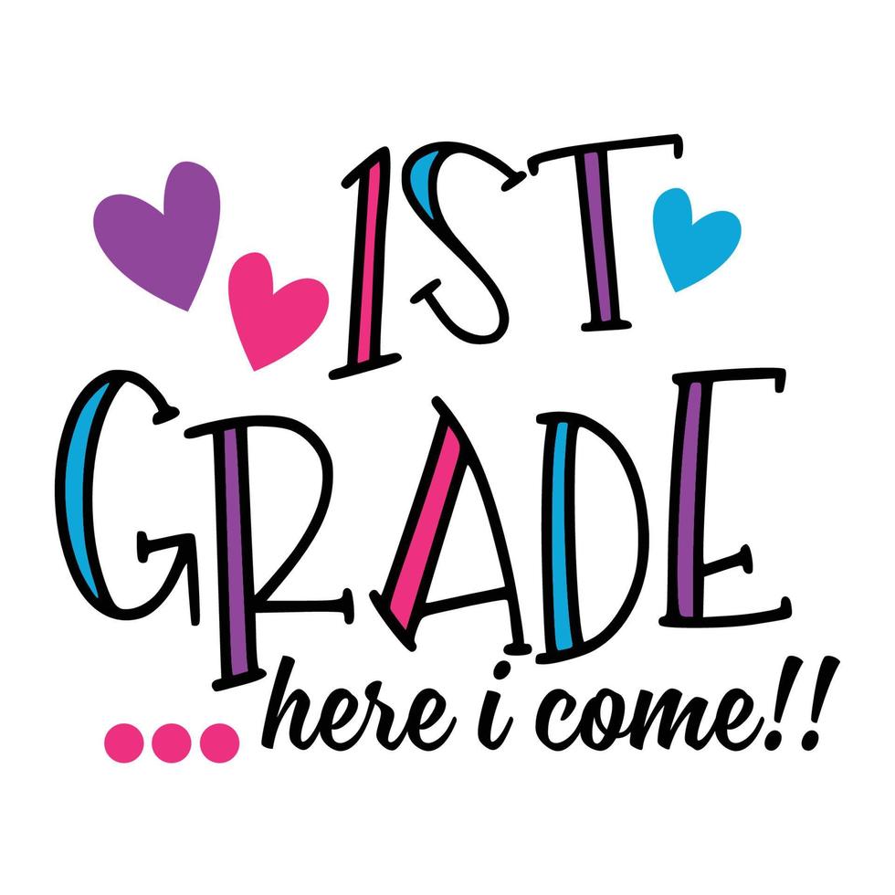 1st Grade Here I Come T shirt Design Vector