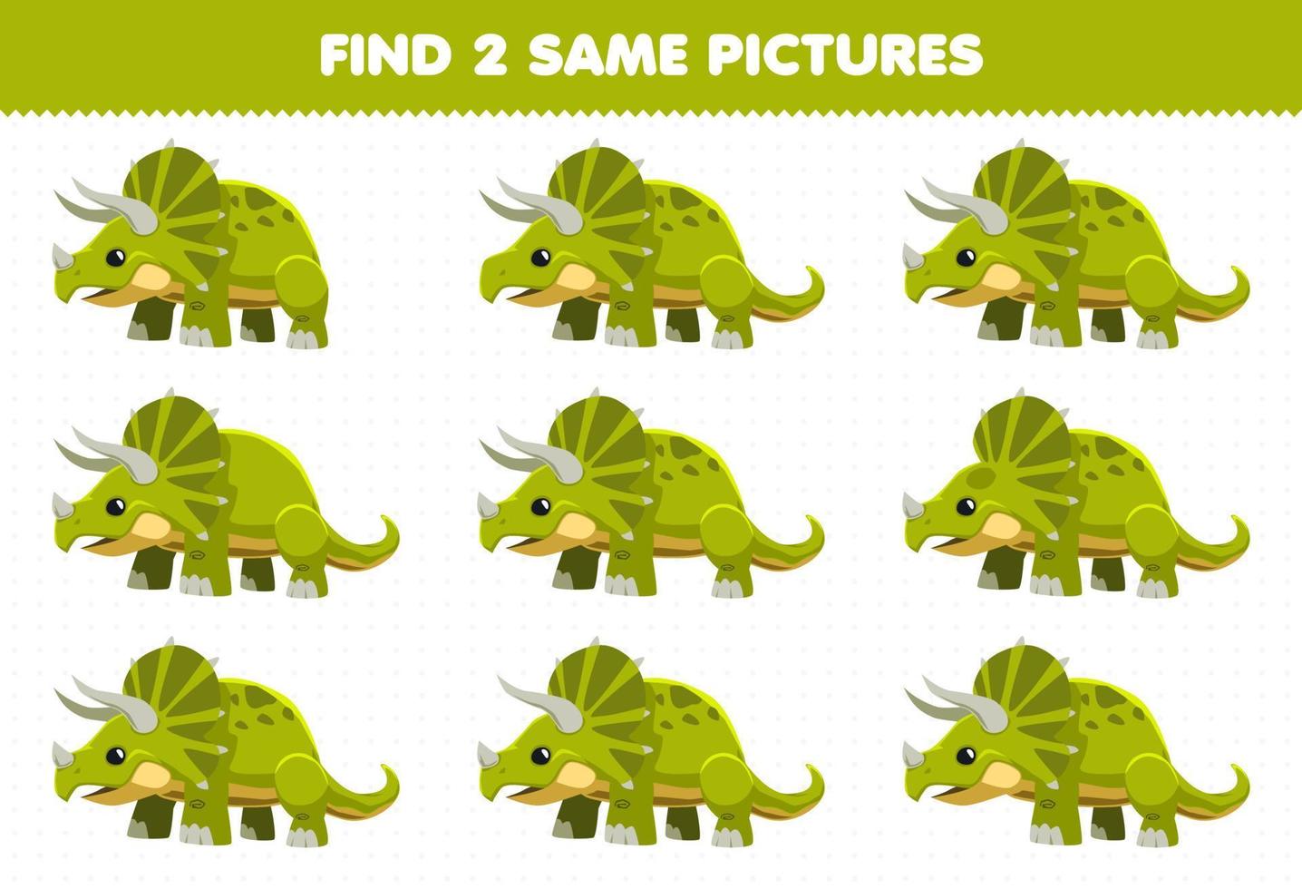 juego educativo para niños encuentra dos imágenes iguales triceratops dinosaurio prehistórico de dibujos animados lindo vector