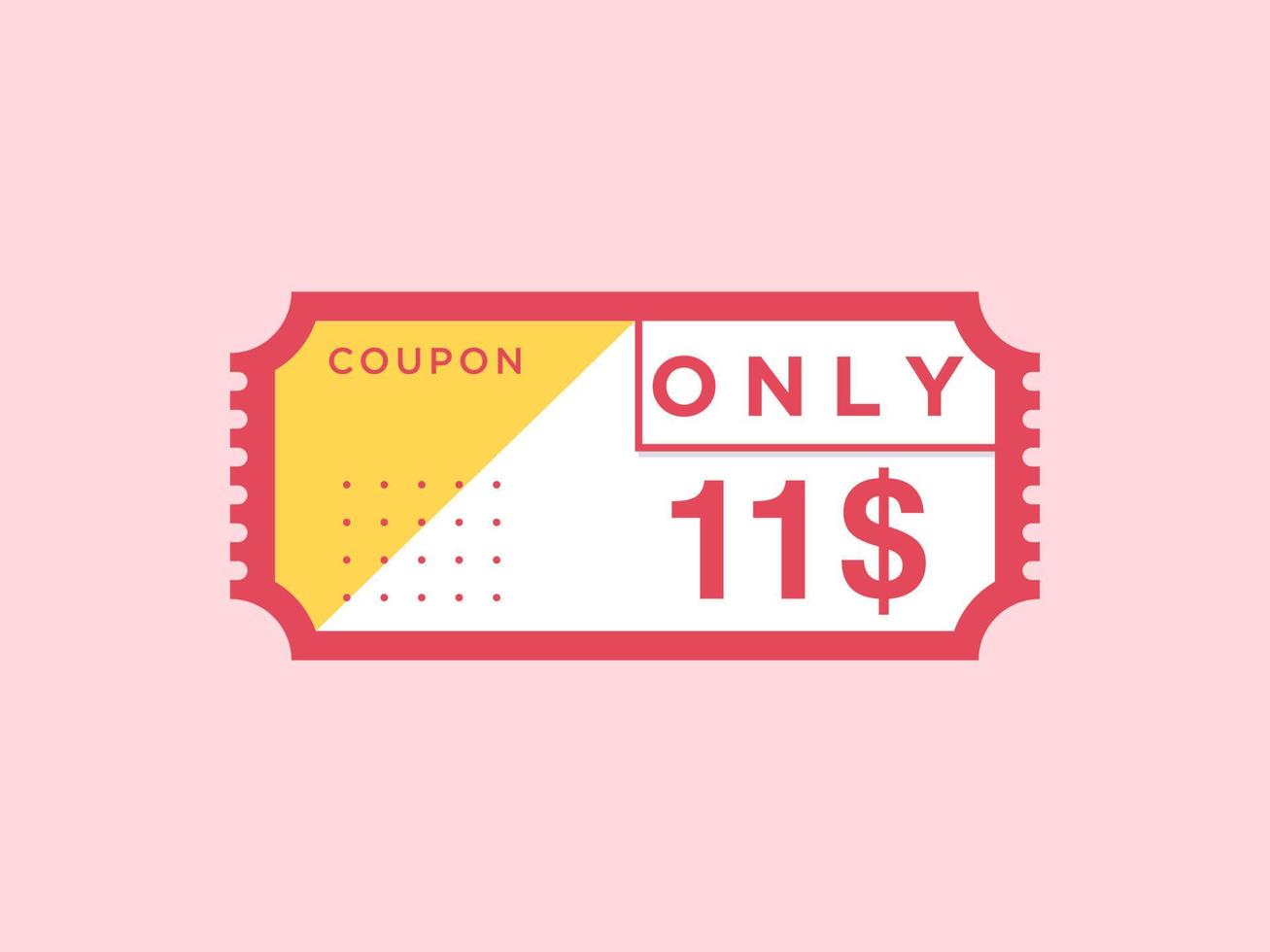 11 Dollar Only Coupon sign or Label or discount voucher Money Saving label, with coupon vector illustration summer offer ends weekend holiday