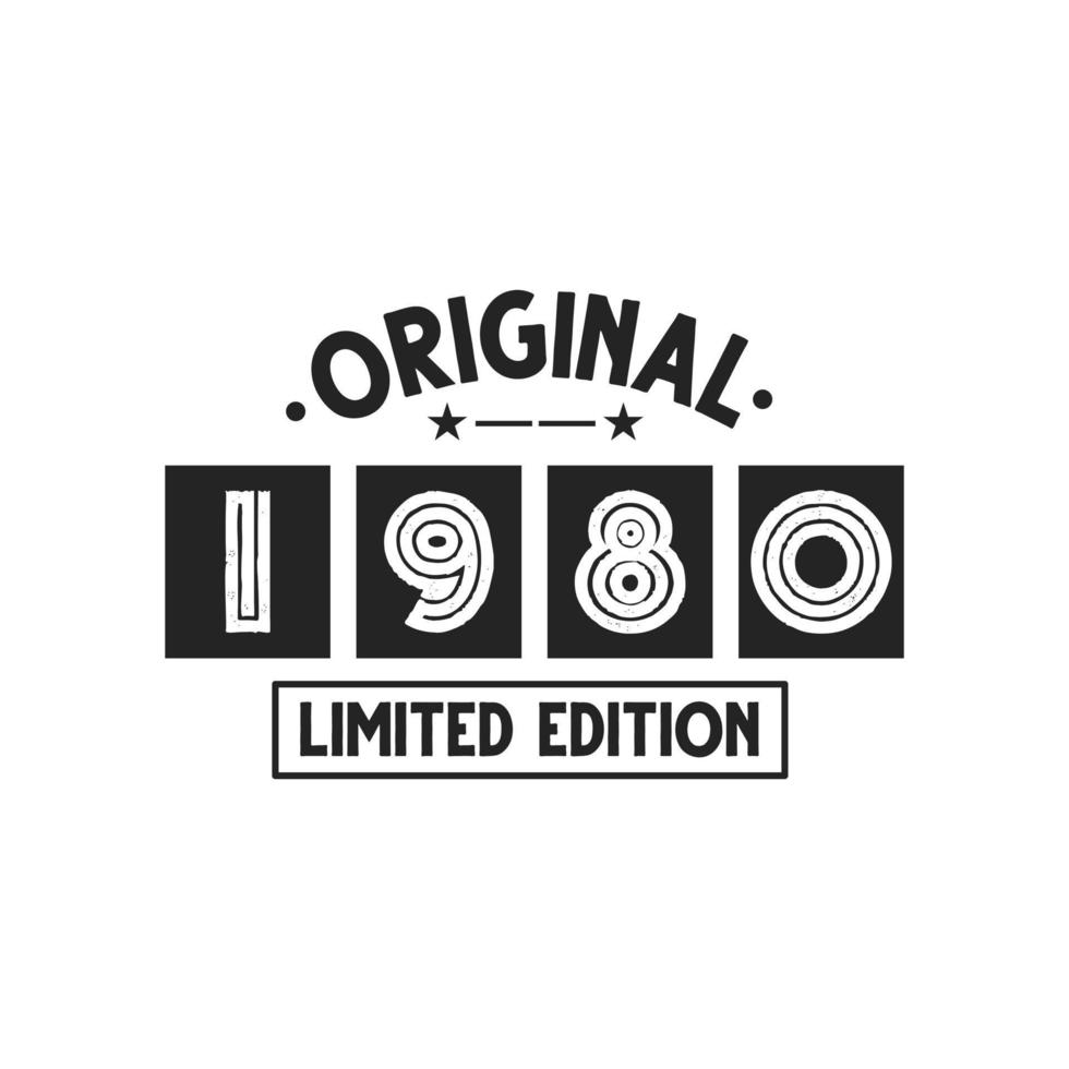 Born in 1980 Vintage Retro Birthday, Original 1980 Limited Edition vector