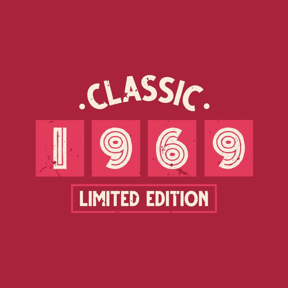 Classic 1969 Limited Edition. 1969 Vintage Retro Birthday vector