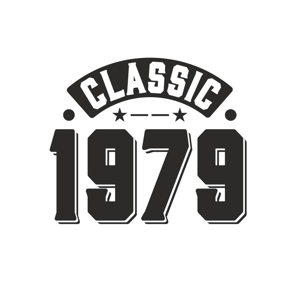 Born in 1979 Vintage Retro Birthday, Classic 1979 vector