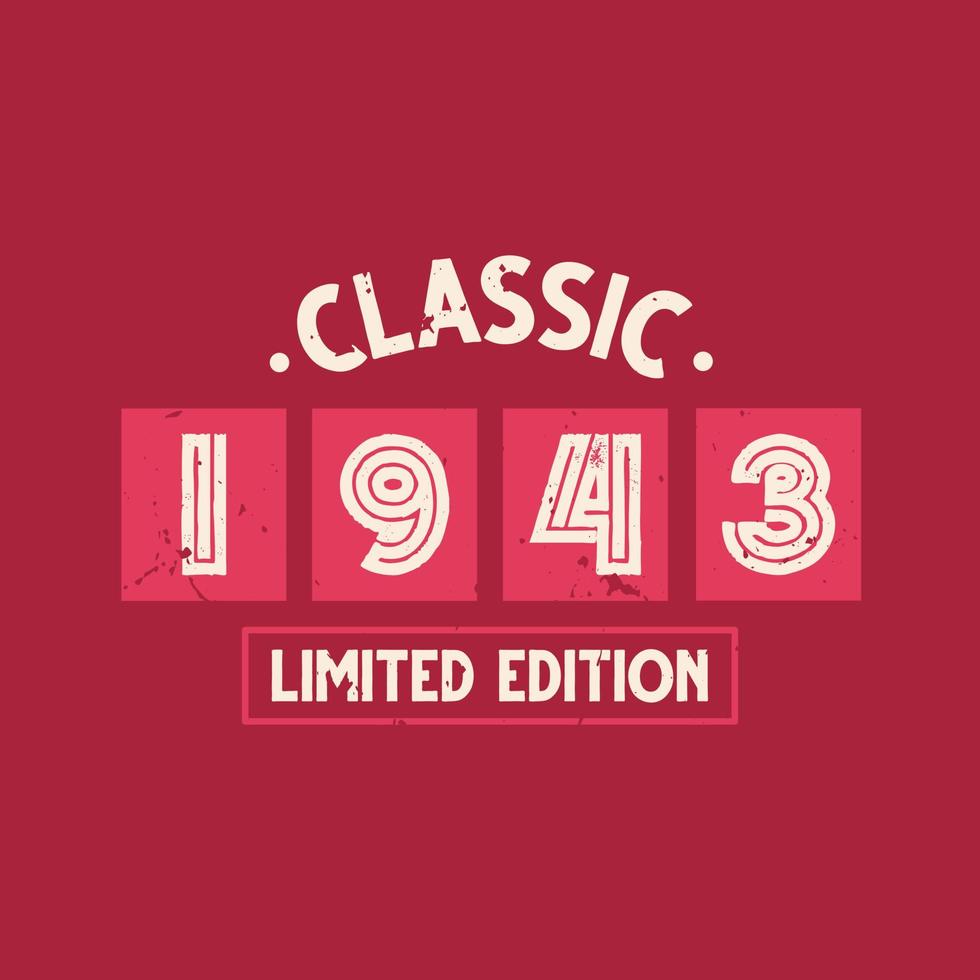 Classic 1943 Limited Edition. 1943 Vintage Retro Birthday vector