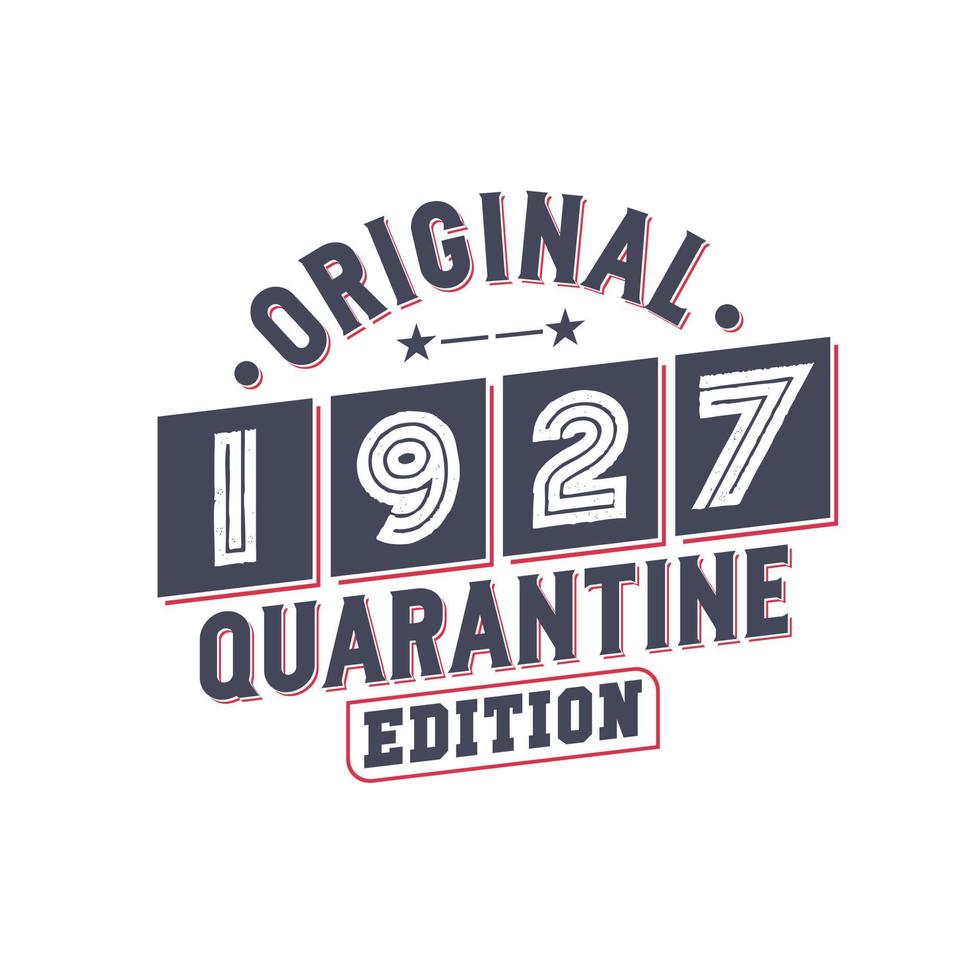 Born in 1927 Vintage Retro Birthday, Original 1927 Quarantine Edition vector