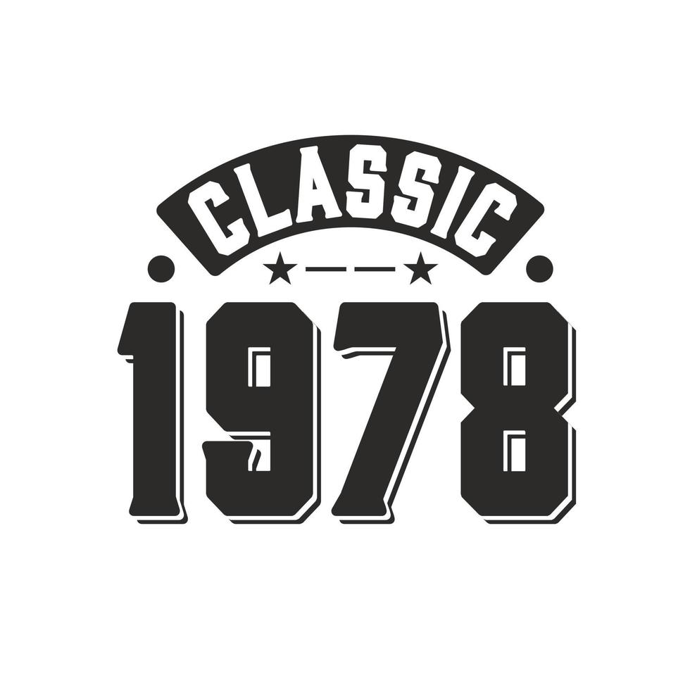 Born in 1978 Vintage Retro Birthday, Classic 1978 vector