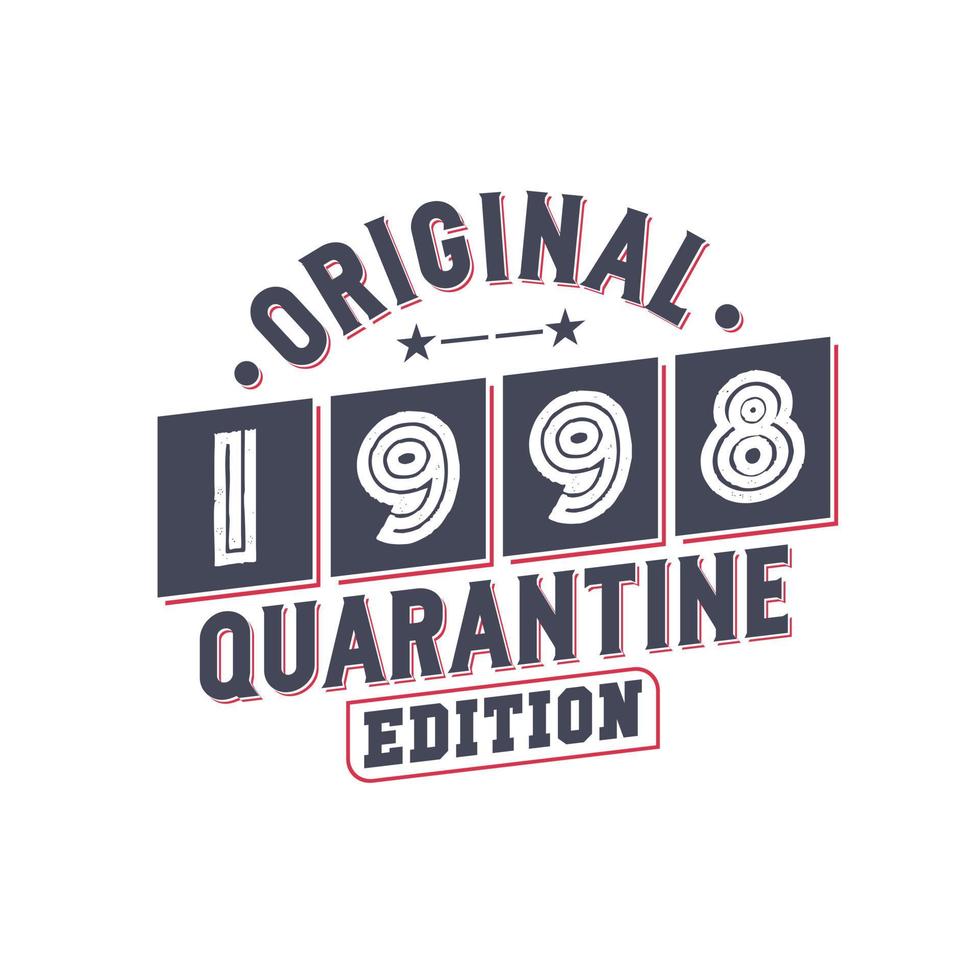 Born in 1998 Vintage Retro Birthday, Original 1998 Quarantine Edition vector