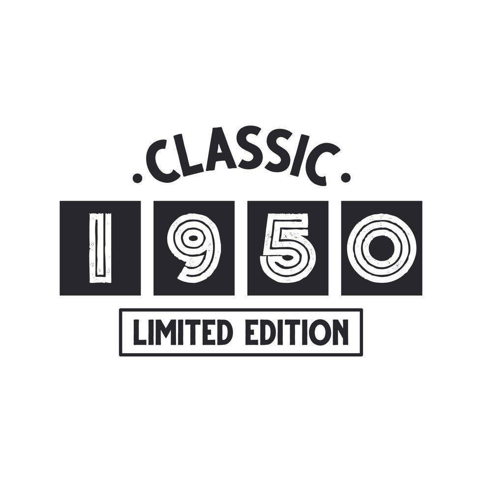 Born in 1950 Vintage Retro Birthday, Classic 1950 Limited Edition vector