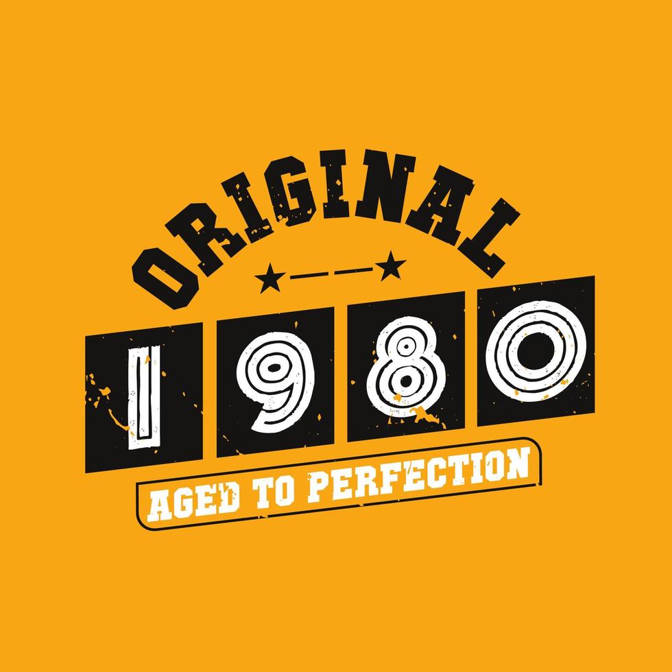 Original 1980 Aged to Perfection. 1980 Vintage Retro Birthday vector