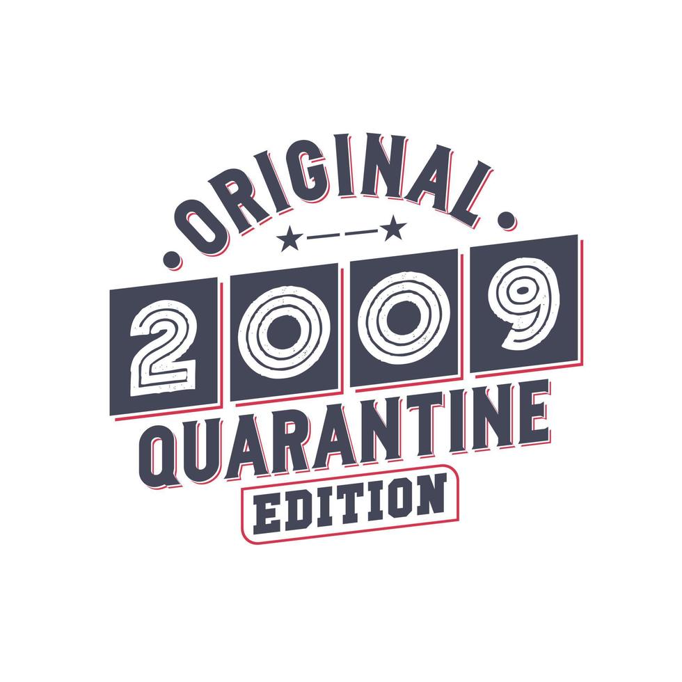 Born in 2009 Vintage Retro Birthday, Original 2009 Quarantine Edition vector