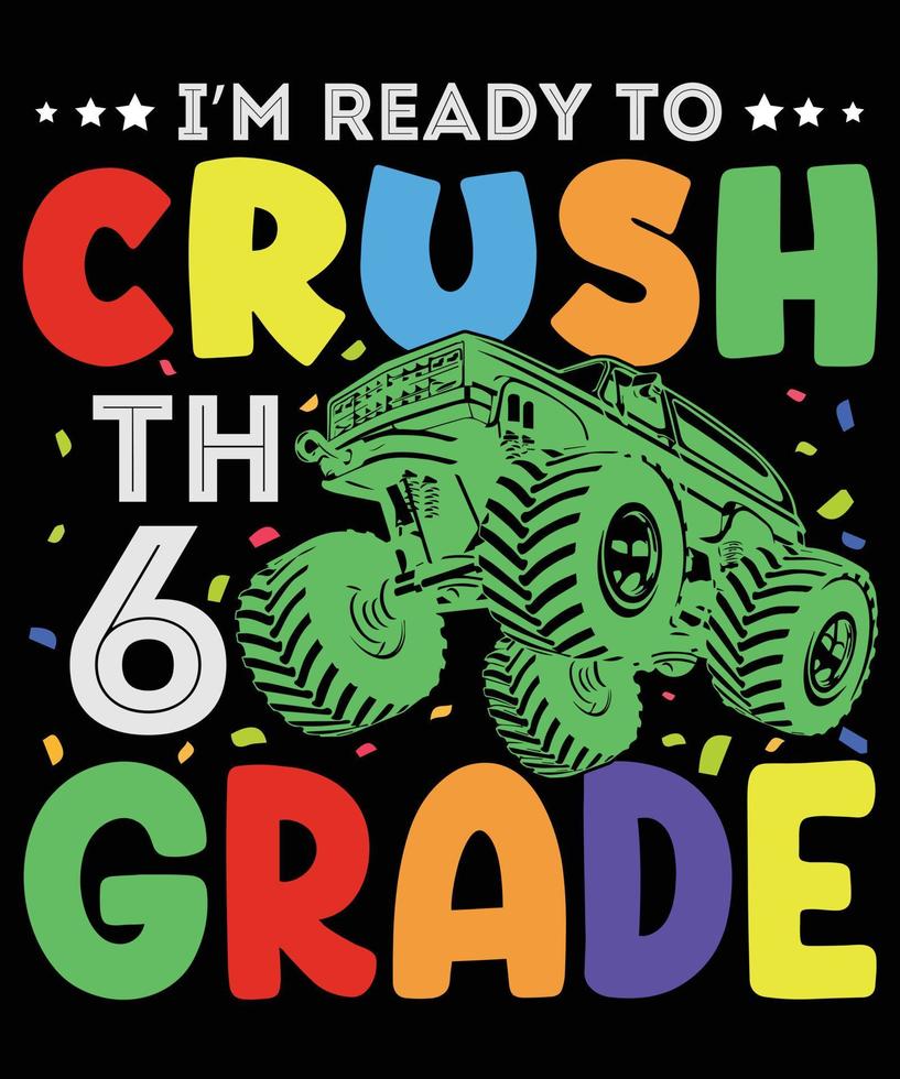 Ready To Crush 6th Grade Back To School Monster Truck T-Shirt Ready To Crush 6th Grade Back To School Monster Truck T-Shirt