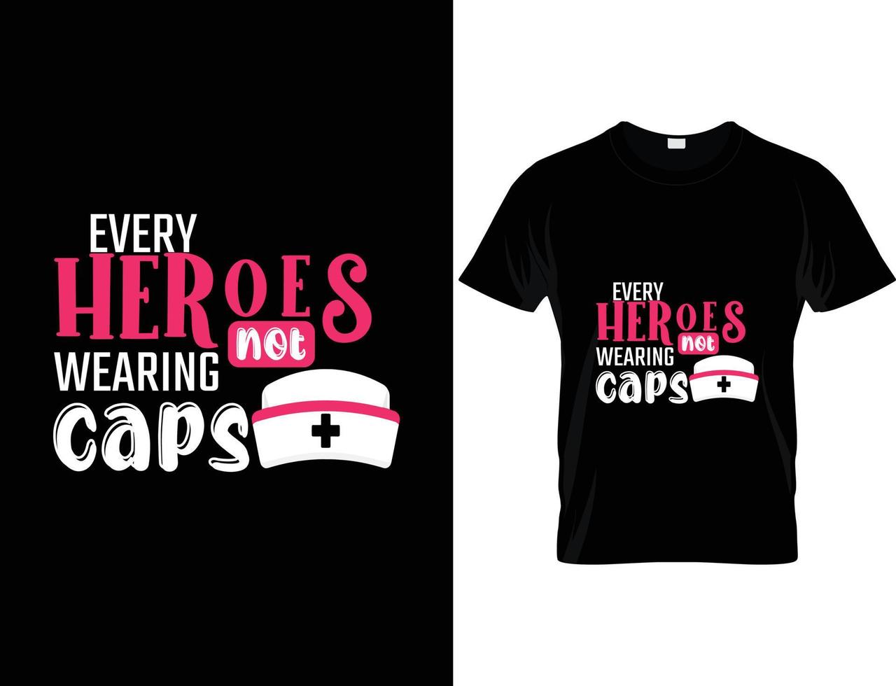Every heroes not wearing caps - nurse typography t-shirt design. vector
