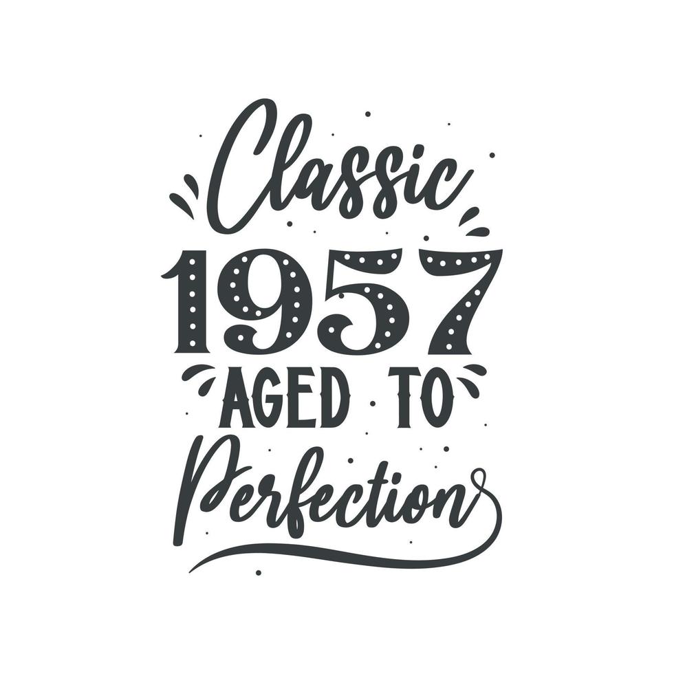 Born in 1957 Vintage Retro Birthday, Classic 1957 Aged to Perfection vector