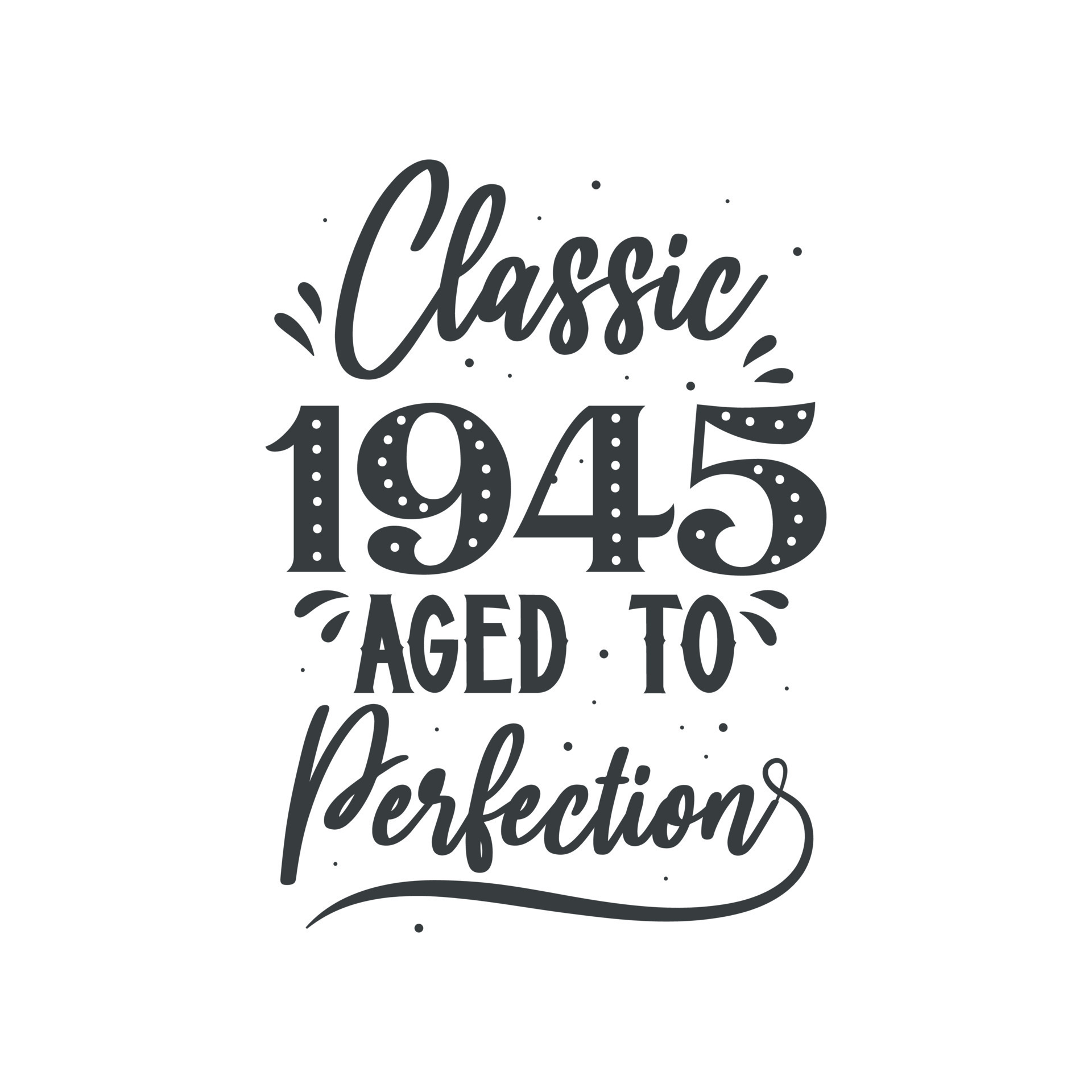 born-in-1945-vintage-retro-birthday-classic-1945-aged-to-perfection