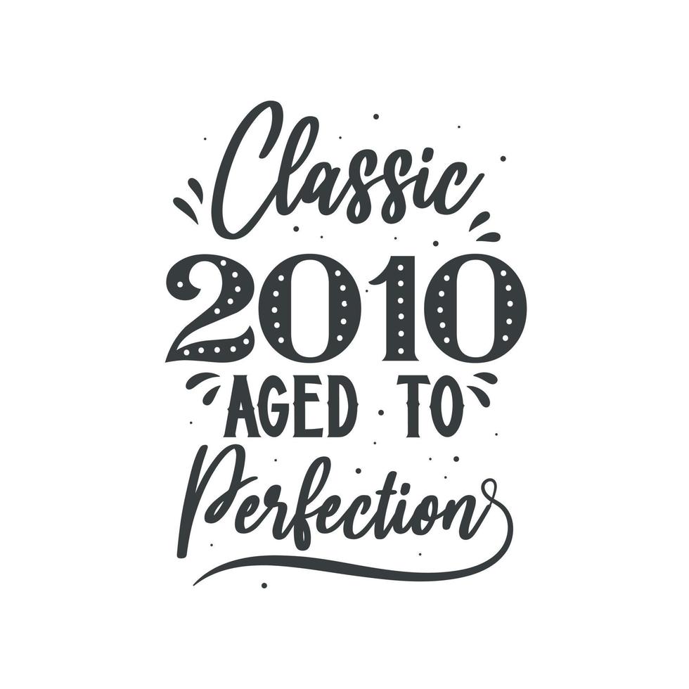Born in 2010 Vintage Retro Birthday, Classic 2010 Aged to Perfection vector