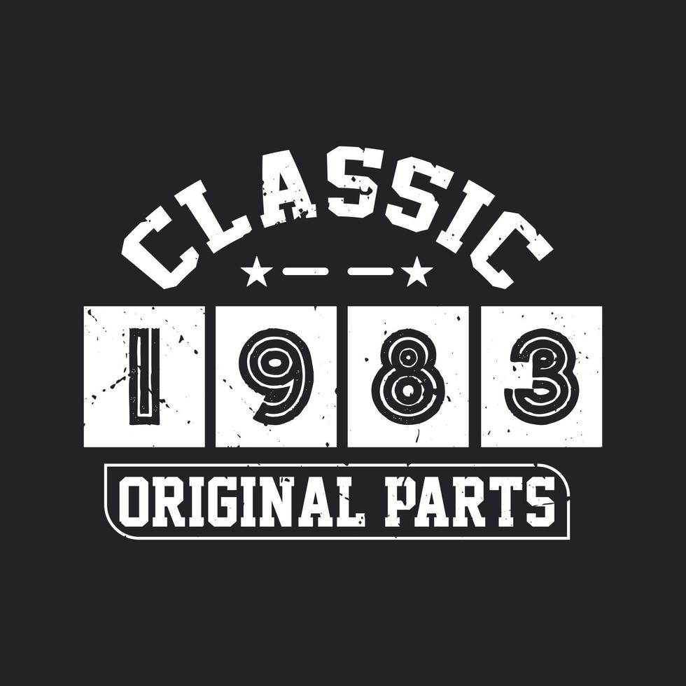 Born in 1983 Vintage Retro Birthday, Classic 1983 Original Parts vector