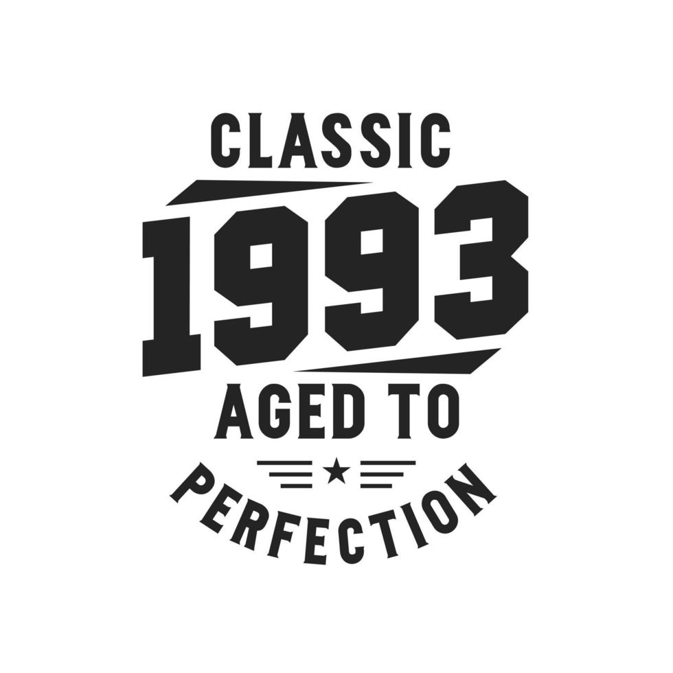 Born in 1993 Vintage Retro Birthday, Classic 1993 The Legends vector