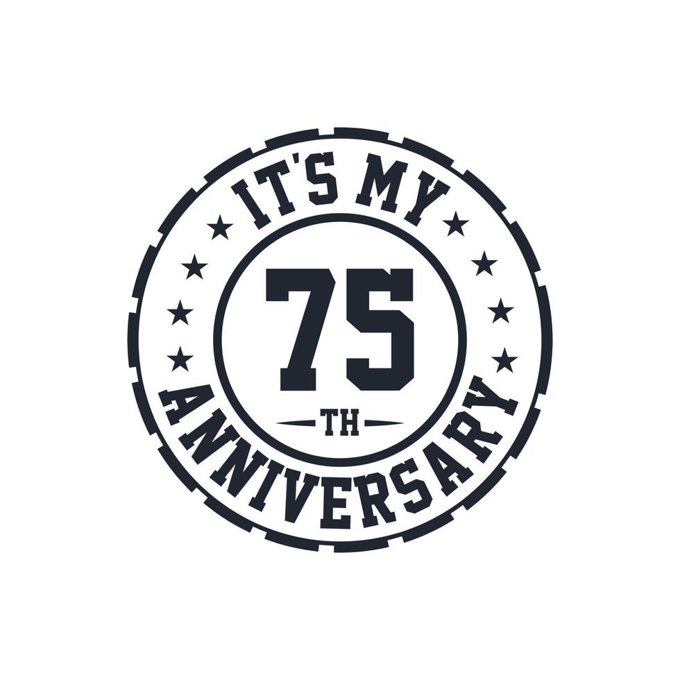 75th Wedding Anniversary celebration It's my 75th Anniversary vector