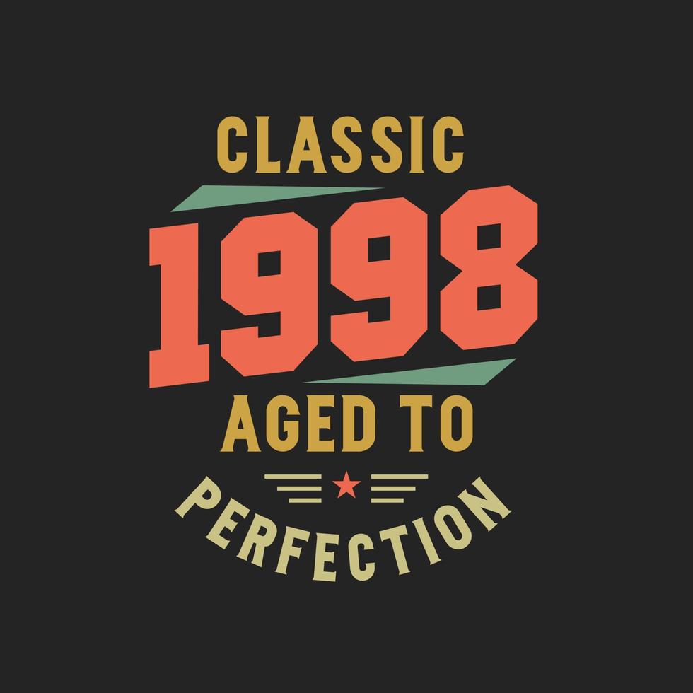 Classic 1998 The Legends. 1998 Vintage Retro Birthday vector