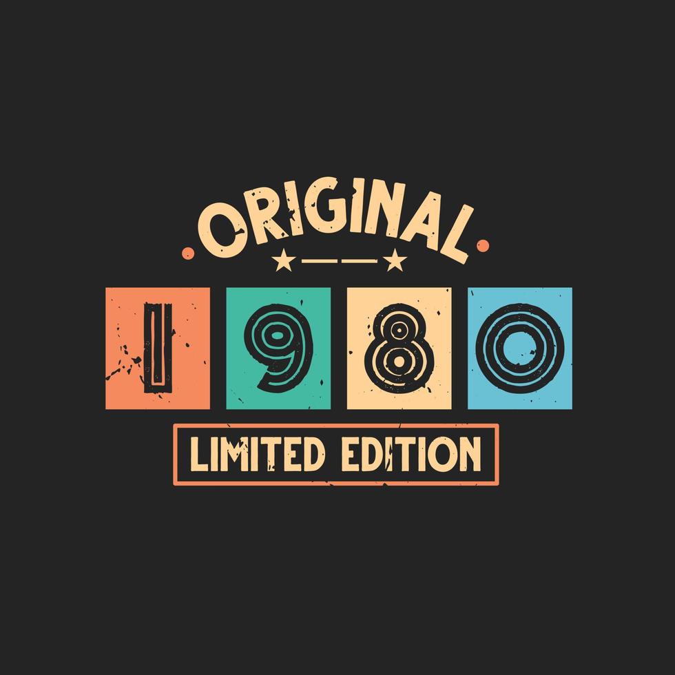 Original 1980 Limited Edition. 1980 Vintage Retro Birthday vector