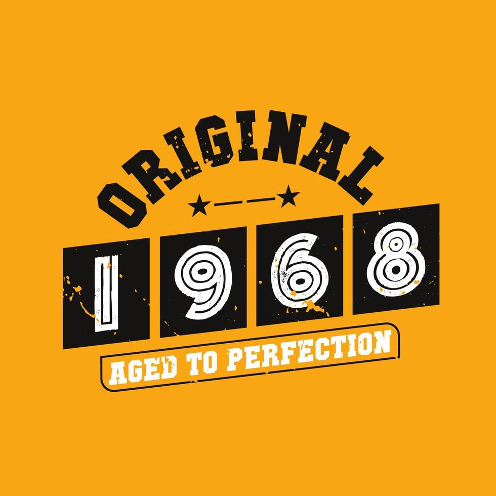 Original 1968 Aged to Perfection. 1968 Vintage Retro Birthday vector