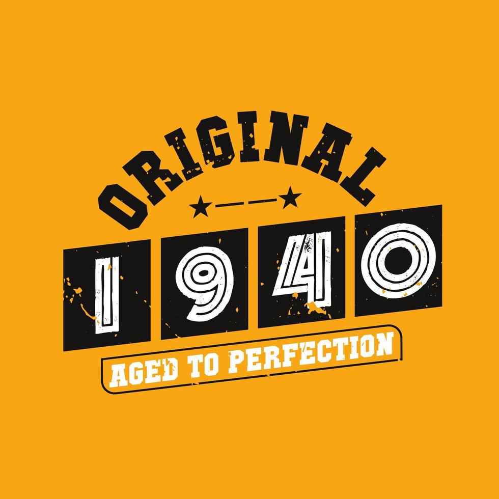 Original 1940 Aged to Perfection. 1940 Vintage Retro Birthday vector