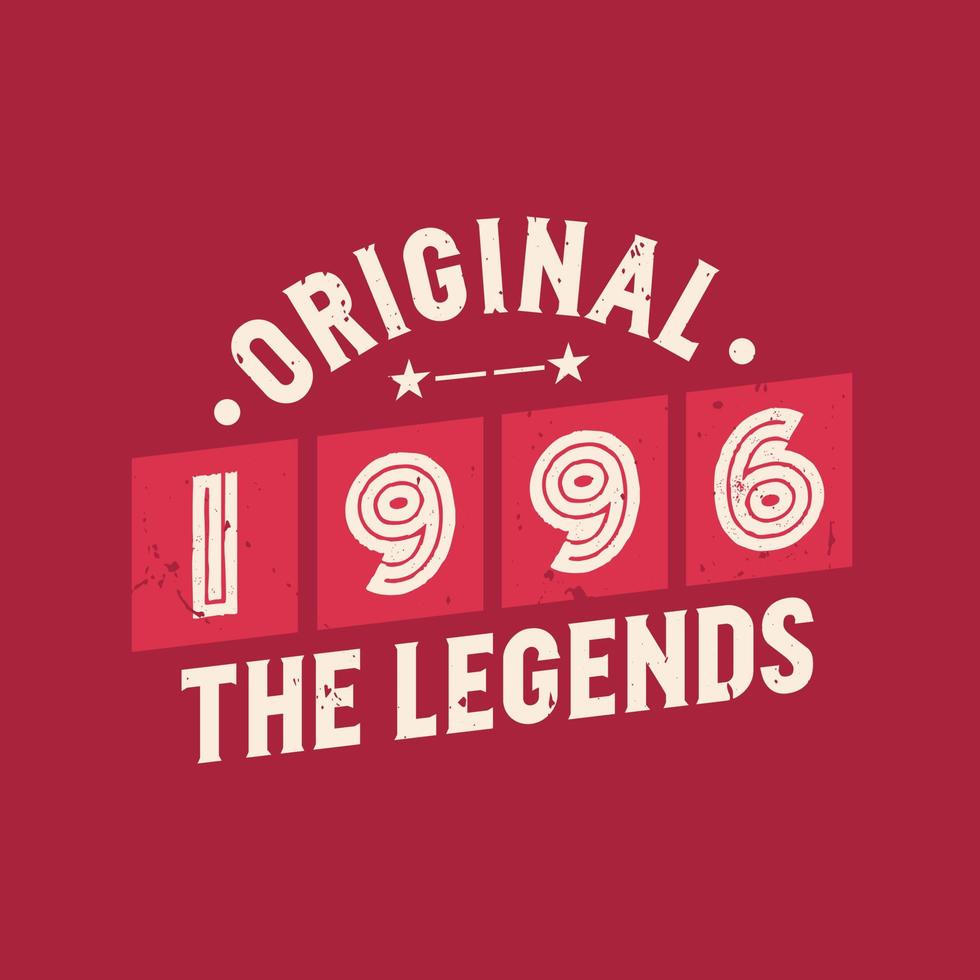 Original 1996 The Legends. 1996 Vintage Retro Birthday vector