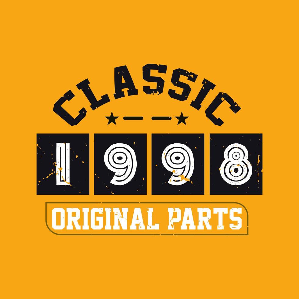 Classic 1998 Original Parts. 1998 Vintage Retro Birthday vector