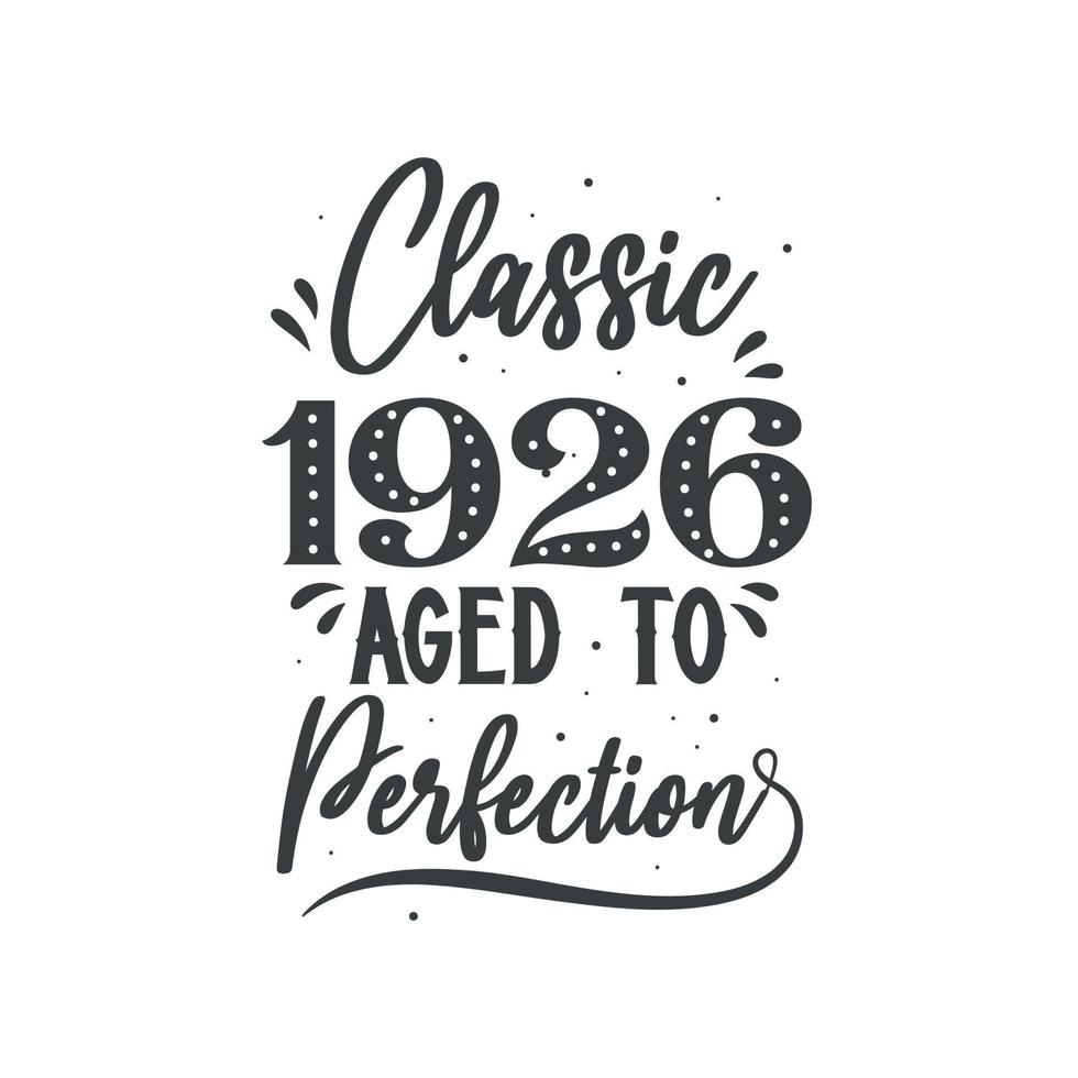 Born in 1926 Vintage Retro Birthday, Classic 1926 Aged to Perfection vector