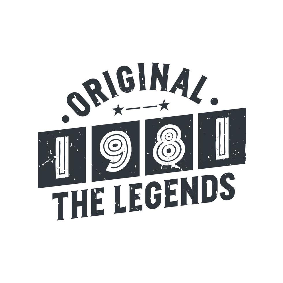 Born in 1981 Vintage Retro Birthday, Original 1981 The Legends vector