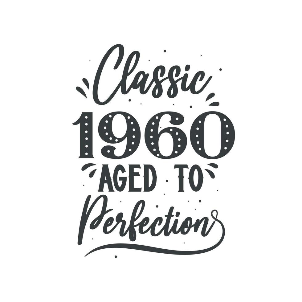 Born in 1960 Vintage Retro Birthday, Classic 1960 Aged to Perfection vector