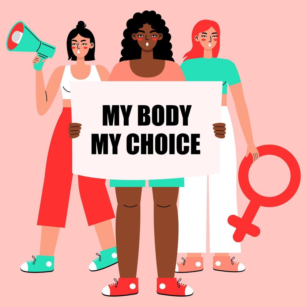 Women's protest. Women holding signs My body - My choice and speaking into a loudspeaker isolated on a white background. Pro-choice activists supporting abortion rights. vector